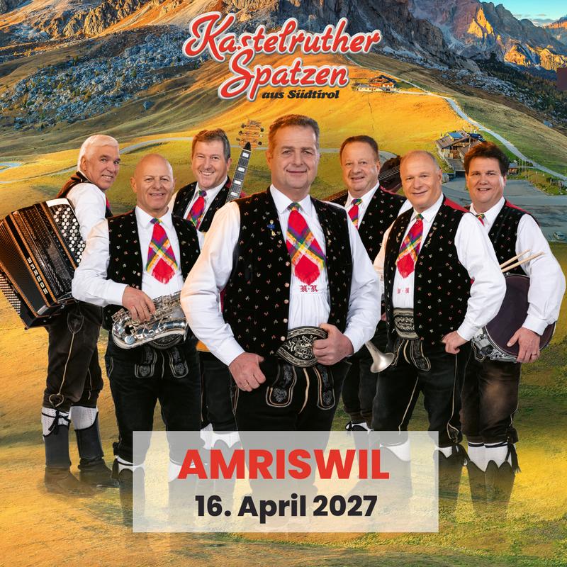Kastelruther Spatzen 2027 live in Amriswil